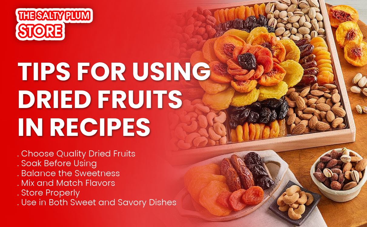 Tips for Using Dried Fruits in Recipes